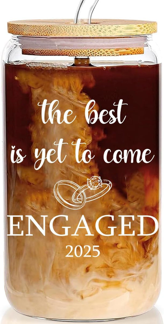 Engaged 2025 Gift for Couples, The Best is Yet to Come, 16oz Glass Cup with Lid and straw, Engagement Gift for Couples, Gifts for Newly Engaged Couples, Just Engaged Bride to Be Gifts