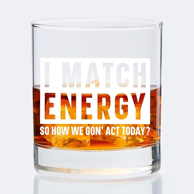 Funny Sarcastic Snarky Gifts Old Fashioned Whiskey Glasses, Positive Energy Gifts, I Match Energy So How We Gon' Act Today 10 oz Rocks Barware Cup for Cocktail Drinks Scotch Bourbon Liquor