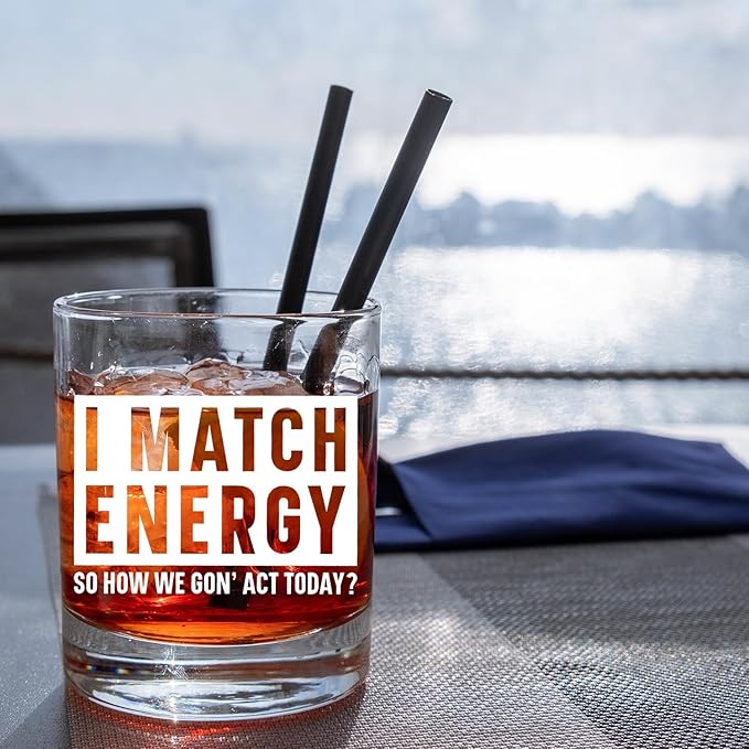 Funny Sarcastic Snarky Gifts Old Fashioned Whiskey Glasses, Positive Energy Gifts, I Match Energy So How We Gon' Act Today 10 oz Rocks Barware Cup for Cocktail Drinks Scotch Bourbon Liquor