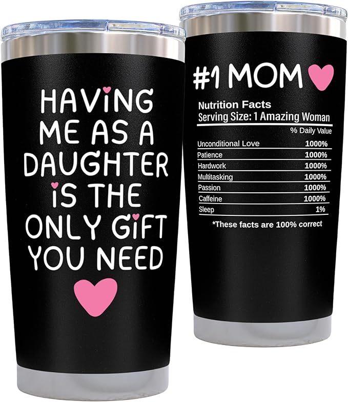 Christmas Gifts for Mom from Daughter - Having Me As a Daughter Is the Only Gift You Need 20oz Black Insulated Tumbler - Mom Birthday Gift for Mother Present from Daughters Unique Idea for Parents